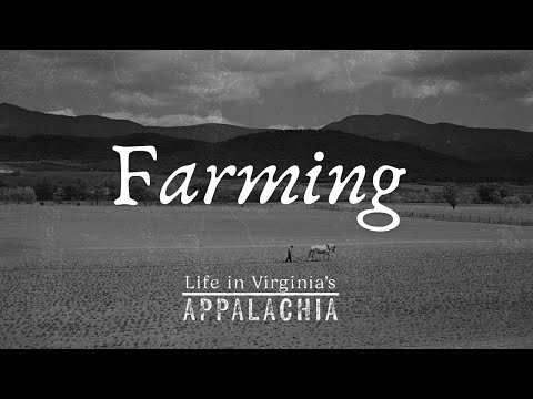 Life in Virginia's Appalachia : Farming & Agriculture