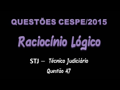 CESPE/2015 - Raciocínio Lógico - STJ - Técnico Judiciário - Questão 47
