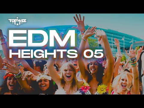 DJ TOPHAZ - EDM HEIGHTS 05 (House × Dance × Trance × Progressive House)