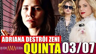 QUEM AMA CUIDA Resumo Capítulo 03/07 a 04/07/2026 Adriana inícia a sua vingança em Zeni