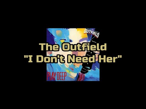The Outfield - "I Don't Need Her" HQ/With Onscreen Lyrics!