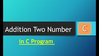 Download the video "Addition Two Number in C program"
