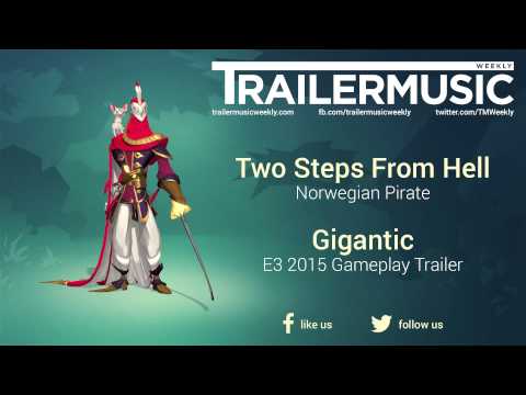 Gigantic - E3 2015 Gameplay Trailer Music (Two Steps From Hell - Norwegian Pirate)