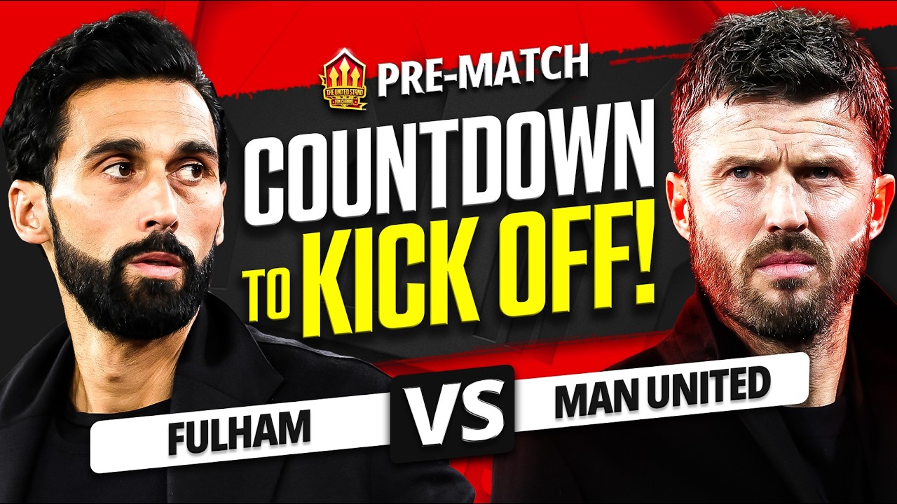 FULHAM vs MAN UNITED! Countdown To Kickoff