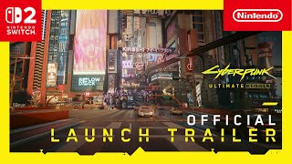 Nintendo Cyberpunk 2077: Ultimate Edition – Launch Trailer
