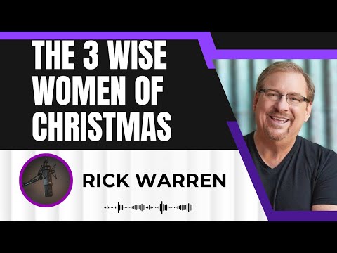 Awakening Message-The 3 Wise Women of Christmas-Rick Warren 2024