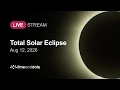 LIVE Total Solar Eclipse August 12 2026