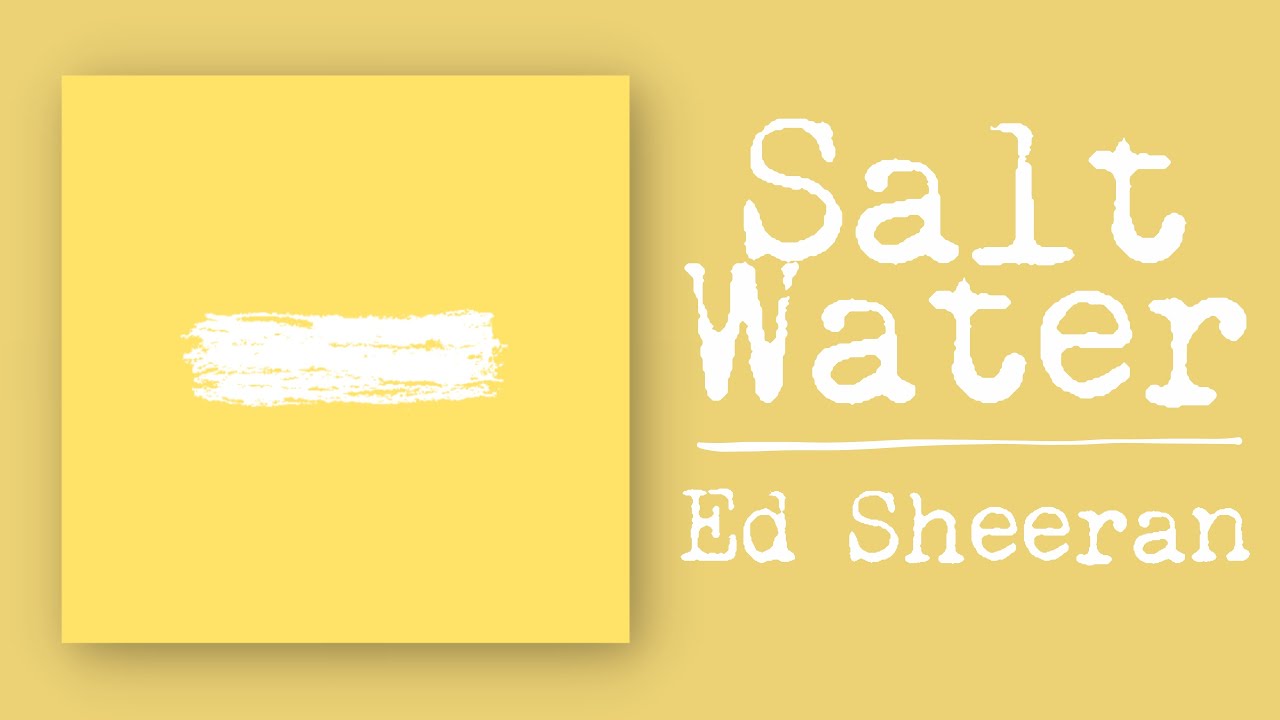 Salt Water Lyrics  | Ed Sheeran
