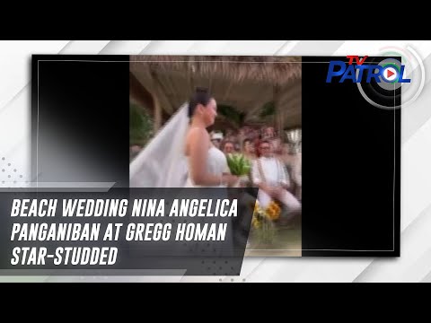 Beach wedding nina Angelica Panganiban at Gregg Homan star-studded TV Patrol
