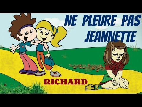 Ne pleure pas Jeannette - Comptine pour enfants par Richard