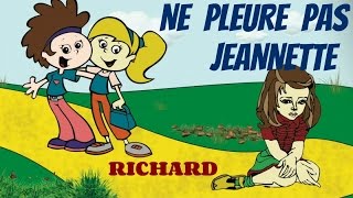 Ne pleure pas Jeannette - Comptine pour enfants par Richard