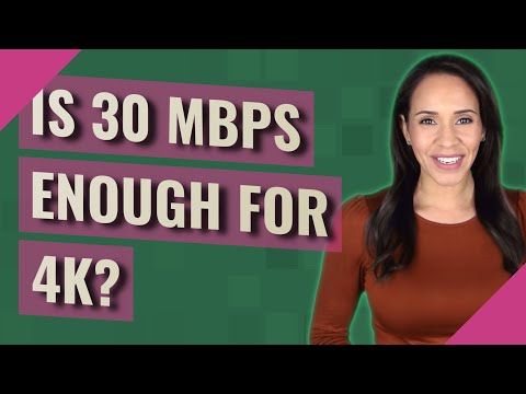Is 30 Mbps enough for 4k?