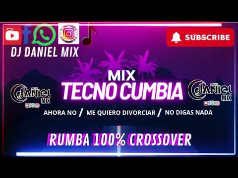 MIX TECNO CUMBIA AHORA NO⚡ME QUIERO DIVORCIAR⚡NO DIGAS NADA ⚡DJ DANIEL MIX 😎🥳💃