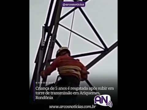Criança de 5 anos é resgatada após subir em torre de transmissão em Ariquemes, Rondônia