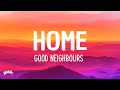 Good Neighbours - Home (Lyrics)