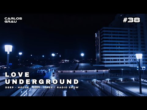 Love Underground #38 • DEEP HOUSE | Carlos Grau