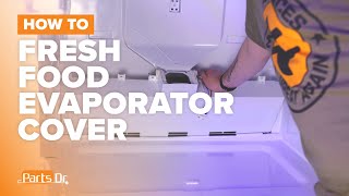 How to Replace Fresh Food Evaporator Cover (part # WR17X34327) on Your GE Refrigerator