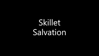 Skillet - Salvation (Lyrics)