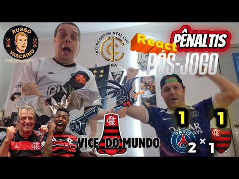 REACT POS JOGO - PARIS ST GERMAIN 1 (2X1) 1 FLA / VICE MUNDIAL AMARELOU NOS PÊNALTIS!!!!