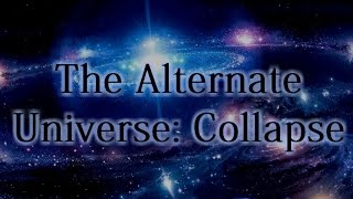 "The Alternate Universe: Collapse"
