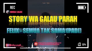 Download lagu STORY WA SEMUA TAK SAMA (GALAU PARAH) mp3