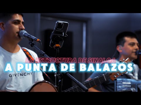 A punta de balazos || La Estructura De Sinaloa