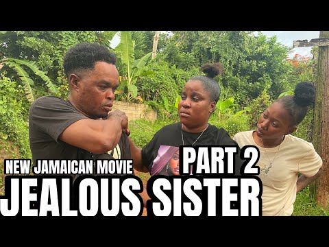 JEALOUS SISTER PART 2 NEW JAMAICAN MOVIE || TRUE WRLD TV