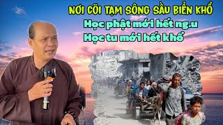 Chú bảy thiện chia sẻ nơi cõi tạm sông sầu biển khổ học phật mới hết ng.u học tu mới hết khổ