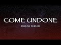 Duran Duran - Come Undone (Lyrics)