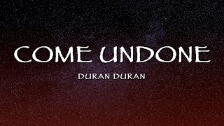 Duran Duran - Come Undone (Lyrics)