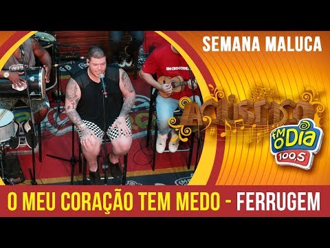 🔴 O Meu Coração Tem Medo - Ferrugem (Semana Maluca 2018)