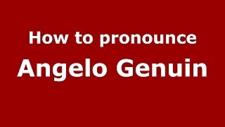How to pronounce Angelo Genuin