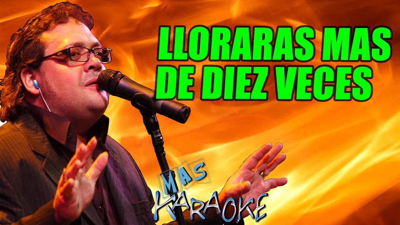 LLORARAS MAS DE DIEZ VECES