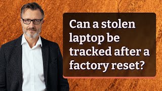 Can a stolen laptop be tracked after a factory reset?