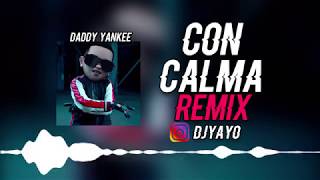 CON CALMA REMIX | DJ YAYO ✘ DADDY YANKEE 🔥