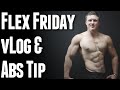 Flex Friday vLog: Day in The Life, Abs Tip & Posing!