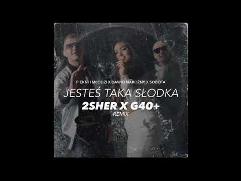 Piękni i Młodzi Dawid Narożny x Sobota - Jesteś taka słodka (2SHER x G40+ Remix)