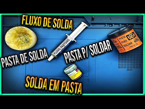 Diferença Entre Pasta de Solda, Fluxo de Solda, Pasta Para Soldar e Solda em Pasta!