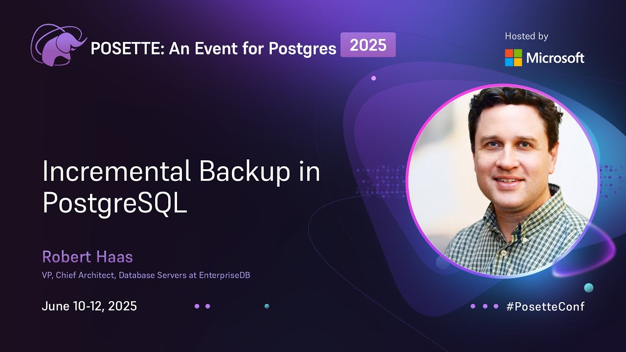 Incremental Backup in PostgreSQL | POSETTE: An Event for Postgres 2025