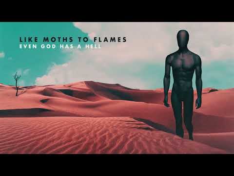 Like Moths To Flames - Even God Has A Hell