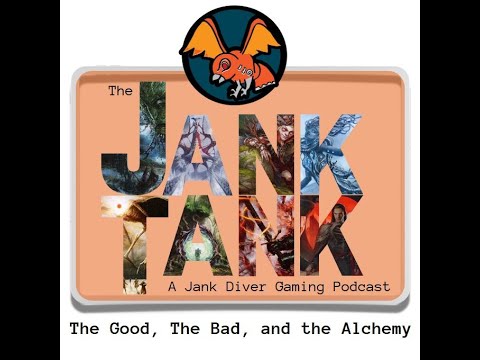 The Jank Tank Ep. 40 || The Good, The Bad, and The Alchemy
