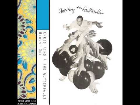 Chris King and The Gutterballs - Hidin' Out [FULL ALBUM STREAM]