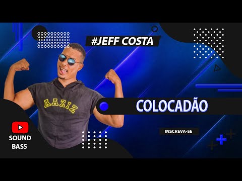 Colocadão - Jeff Costa Feat MC Danny - Sound Bass