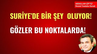 SURİYE'DE BİR ŞEY OLUYOR! YENİ DÜNYA ESKİDİ! GÖZLER BU NOKTALARDA!