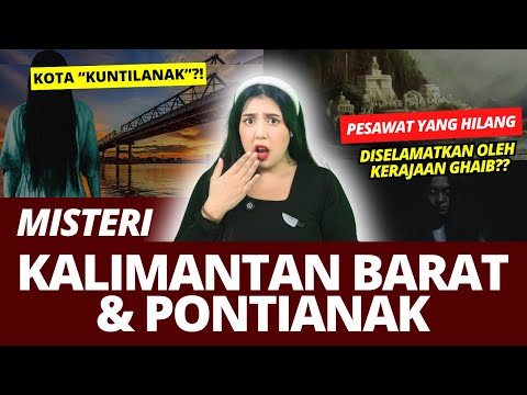 MISTERI KALIMANTAN BARAT & KOTA PONTIANAK. | #NERROR MISTERI INDONESIA