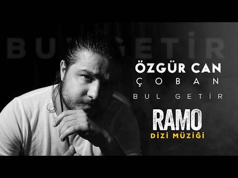 RAMO - ÖZGÜR CAN ÇOBAN - BUL GETİR ( Official Music Video )