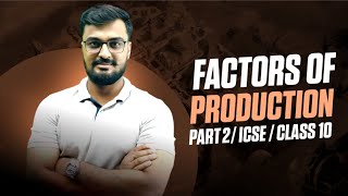 Factors Of Production | Part-2 | Economics | Class-10 | ICSE | Rishabh Sharma | Shubham Jagdish