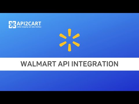 Walmart API Integration: Connect to This Marketplace Easily | API2Cart