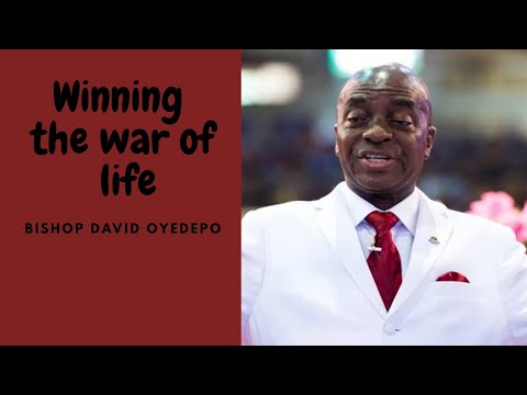 WINNING THE WAR OF LIFE: BISHOP DAVID OYEDEPO