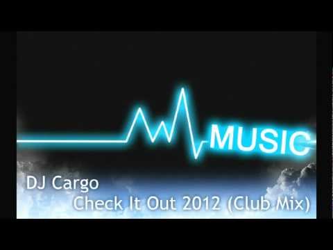 DJ Cargo - Check It Out 2012 (Club Mix)